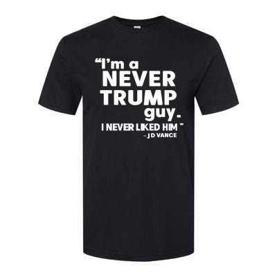 IM A Never Trump Guy I Never Liked Him Jd Vance Softstyle CVC T-Shirt