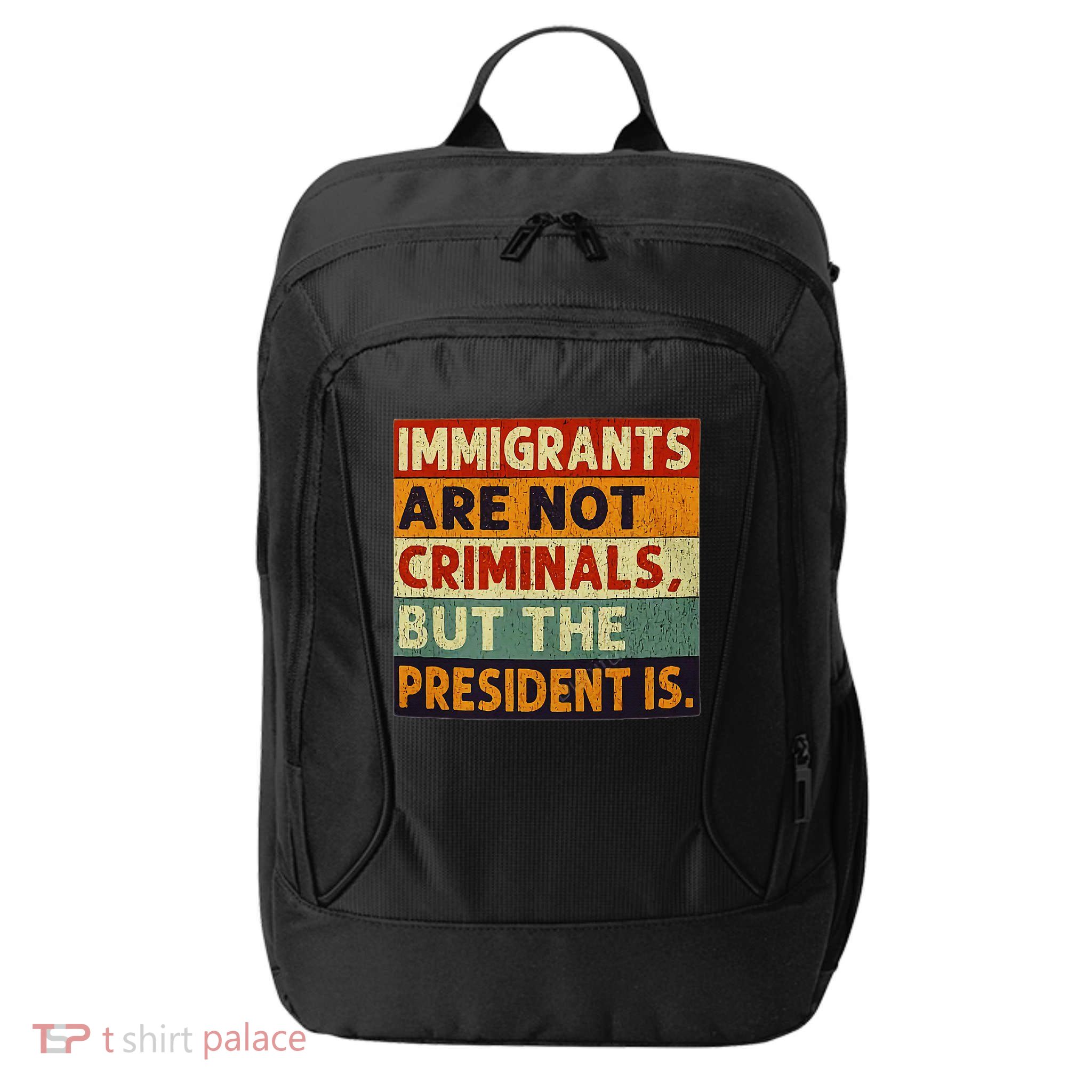 Immigrants Are Not Criminals But The President Is Funnyy City Backpack