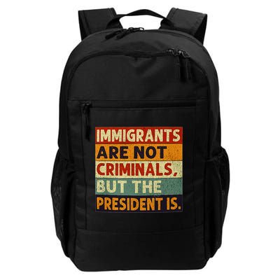Immigrants Are Not Criminals But The President Is Funnyy Backpack