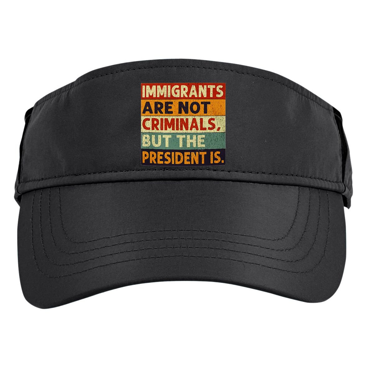 Immigrants Are Not Criminals But The President Is Funnyy Adult Drive Performance Visor