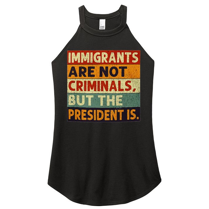 Immigrants Are Not Criminals But The President Is Funnyy Women's Perfect Tri Rocker Tank