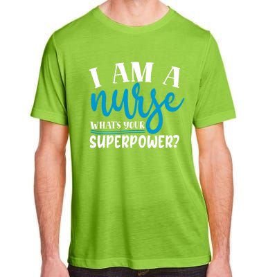 I´m A Nurse Whats Your Superpower Nursing Work Funny Gift Adult ChromaSoft Performance T-Shirt