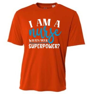 I´m A Nurse Whats Your Superpower Nursing Work Funny Gift Cooling Performance Crew T-Shirt