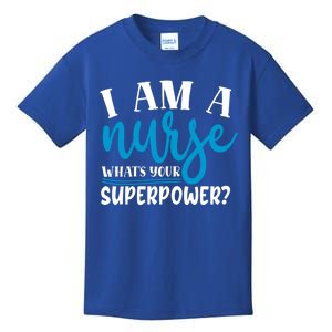 I´m A Nurse Whats Your Superpower Nursing Work Funny Gift Kids T-Shirt