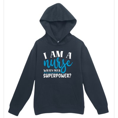 I´m A Nurse Whats Your Superpower Nursing Work Funny Gift Urban Pullover Hoodie