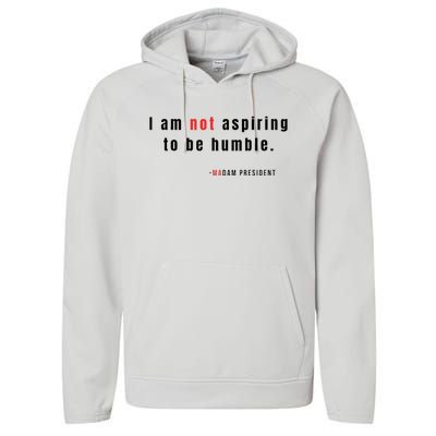 I Am Not Aspiring To Be Humble Performance Fleece Hoodie