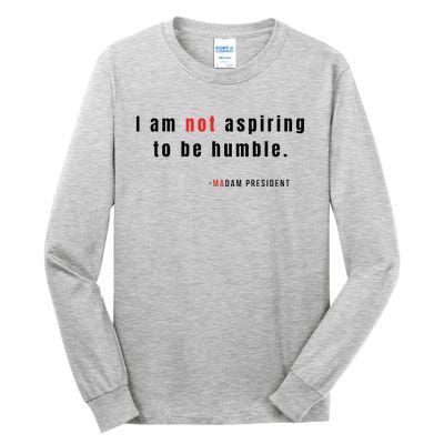 I Am Not Aspiring To Be Humble Tall Long Sleeve T-Shirt