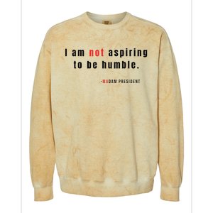 I Am Not Aspiring To Be Humble Colorblast Crewneck Sweatshirt