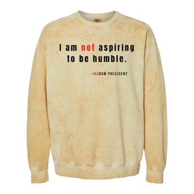 I Am Not Aspiring To Be Humble Colorblast Crewneck Sweatshirt