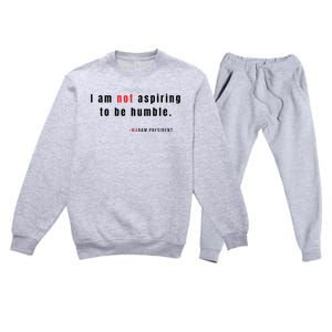 I Am Not Aspiring To Be Humble Premium Crewneck Sweatsuit Set