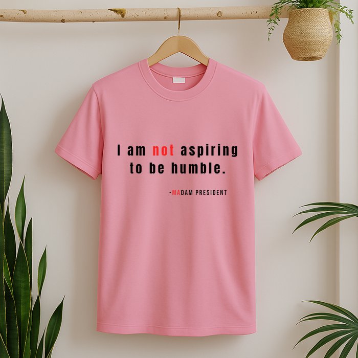 I Am Not Aspiring To Be Humble T-Shirt