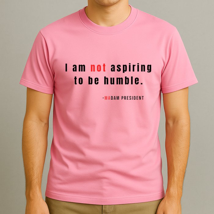I Am Not Aspiring To Be Humble T-Shirt