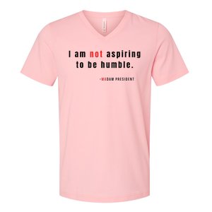 I Am Not Aspiring To Be Humble V-Neck T-Shirt