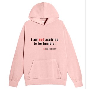 I Am Not Aspiring To Be Humble Urban Pullover Hoodie