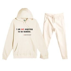 I Am Not Aspiring To Be Humble Premium Hooded Sweatsuit Set