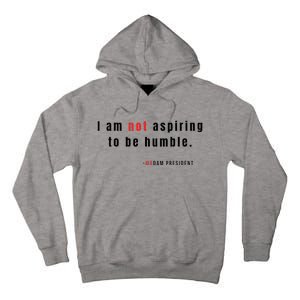 I Am Not Aspiring To Be Humble Tall Hoodie