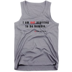 I Am Not Aspiring To Be Humble Tank Top