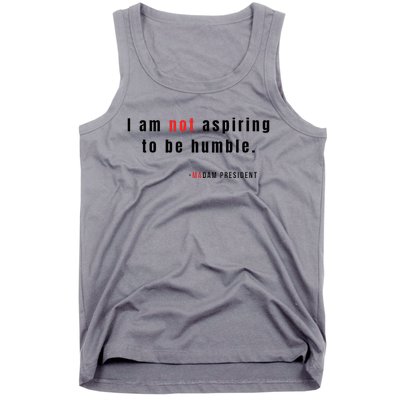 I Am Not Aspiring To Be Humble Tank Top