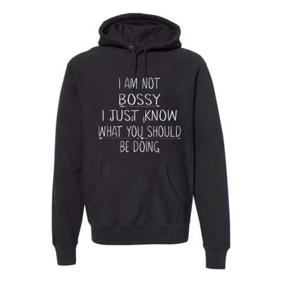 I Am Not Bossy I Just Know What You Should Be Doing Funny Premium Hoodie