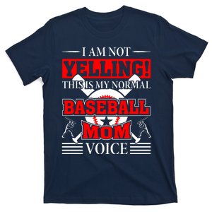 I Am Not Yelling ! This Is My Normal Baseball Mom Voice Funny Baseball T-Shirt