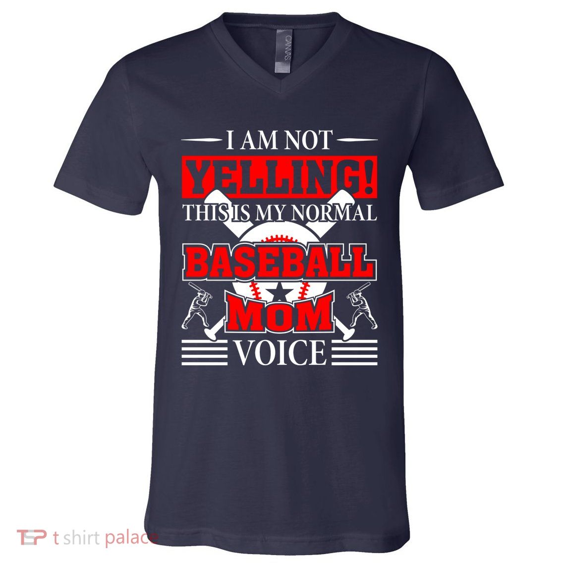 I Am Not Yelling ! This Is My Normal Baseball Mom Voice Funny Baseball V-Neck T-Shirt