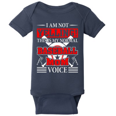 I Am Not Yelling ! This Is My Normal Baseball Mom Voice Funny Baseball Baby Bodysuit