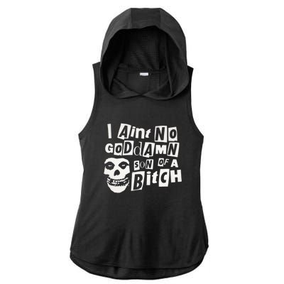 I Aint No God Damn Son Of A Bitch Ladies PosiCharge Tri-Blend Wicking Draft Hoodie Tank