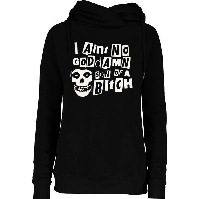 I Aint No God Damn Son Of A Bitch Womens Funnel Neck Pullover Hood