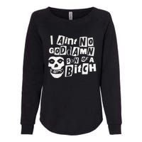 I Aint No God Damn Son Of A Bitch Womens California Wash Sweatshirt