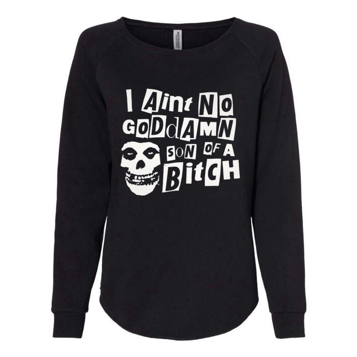 I Aint No God Damn Son Of A Bitch Womens California Wash Sweatshirt