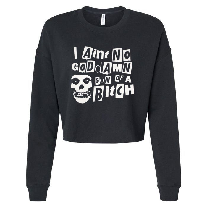 I Aint No God Damn Son Of A Bitch Cropped Pullover Crew