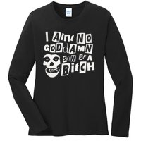 I Aint No God Damn Son Of A Bitch Ladies Long Sleeve Shirt