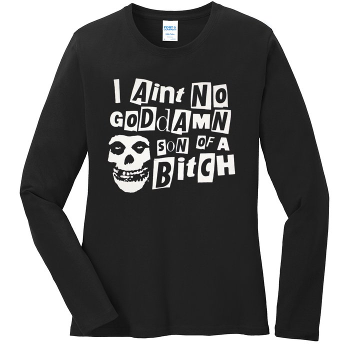 I Aint No God Damn Son Of A Bitch Ladies Long Sleeve Shirt