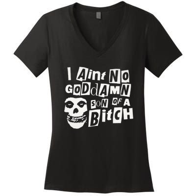 I Aint No God Damn Son Of A Bitch Women's V-Neck T-Shirt