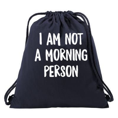 I Am Not A Morning Person Slogan Sayings Quote Drawstring Bag