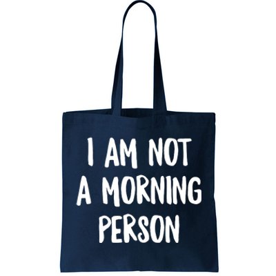 I Am Not A Morning Person Slogan Sayings Quote Tote Bag