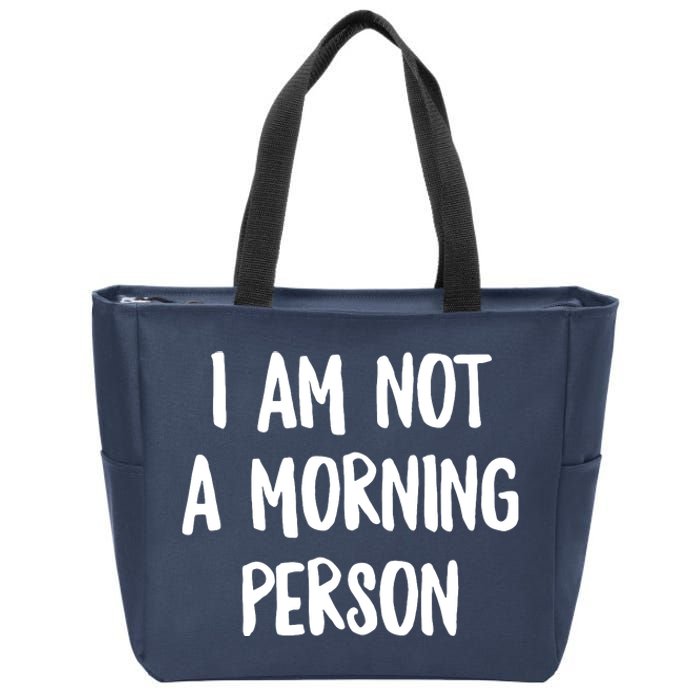 I Am Not A Morning Person Slogan Sayings Quote Zip Tote Bag