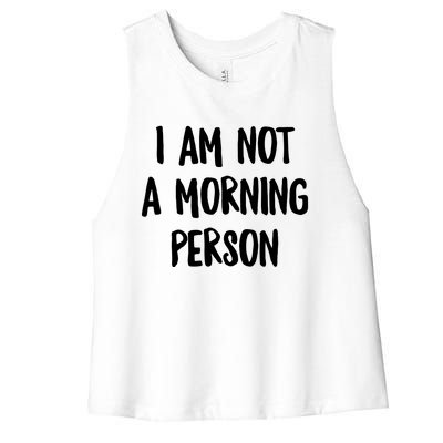 I Am Not A Morning Person Slogan Sayings Quote Women's Racerback Cropped Tank