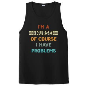 I'm A Nurse Of Course I Have Problems Nurses' Day PosiCharge Competitor Tank