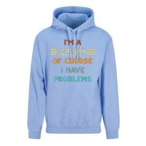 I'm A Nurse Of Course I Have Problems Nurses' Day Unisex Surf Hoodie