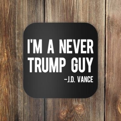 Im A Never Trump Guy Jd Vance Anti Trump Vance 2024 Coaster