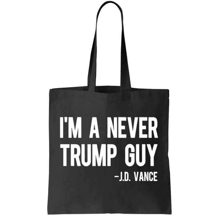 Im A Never Trump Guy Jd Vance Anti Trump Vance 2024 Tote Bag