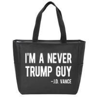 Im A Never Trump Guy Jd Vance Anti Trump Vance 2024 Zip Tote Bag