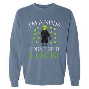 I'm A Ninja I Don't Need Luck Saint Patrick Day Garment-Dyed Sweatshirt