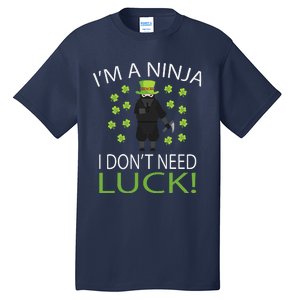 I'm A Ninja I Don't Need Luck Saint Patrick Day Tall T-Shirt