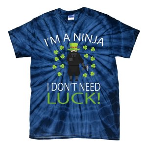 I'm A Ninja I Don't Need Luck Saint Patrick Day Tie-Dye T-Shirt