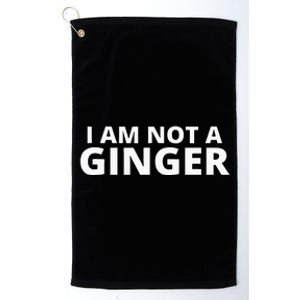 I Am Not A Ginger Platinum Collection Golf Towel