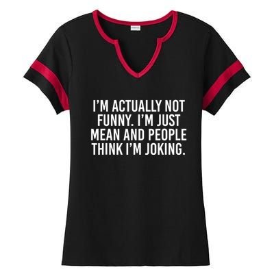 I’m Actually Not Funny I’m Just Mean And People Think I’m Joking Ladies Halftime Notch Neck Tee