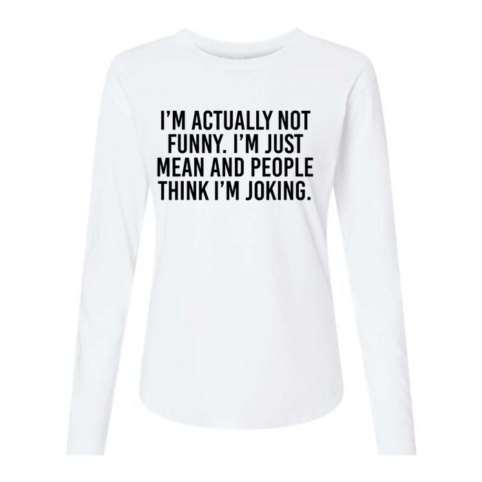 I’m Actually Not Funny I’m Just Mean And People Think I’m Joking Womens Cotton Relaxed Long Sleeve T-Shirt