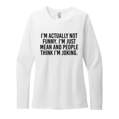 I’m Actually Not Funny I’m Just Mean And People Think I’m Joking Womens CVC Long Sleeve Shirt